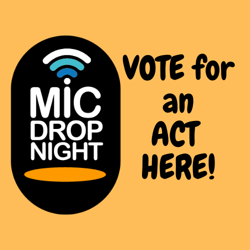 MicDrop2020 Vote for your Favorite ACT HERE